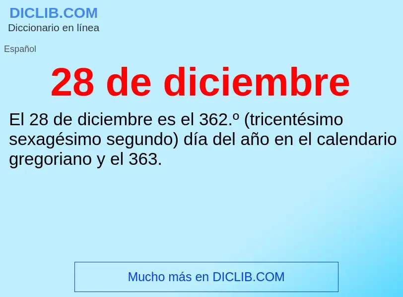 O que é 28 de diciembre - definição, significado, conceito