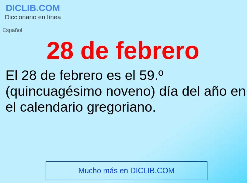 ¿Qué es 28 de febrero? - significado y definición