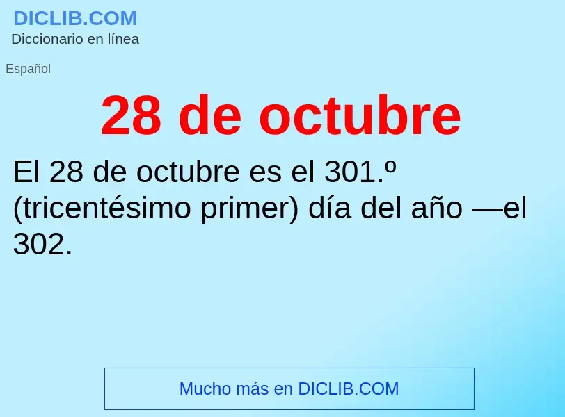 ¿Qué es 28 de octubre? - significado y definición