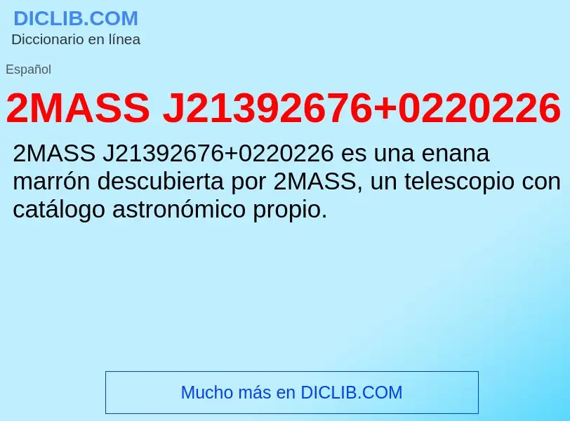 Τι είναι 2MASS J21392676+0220226 - ορισμός