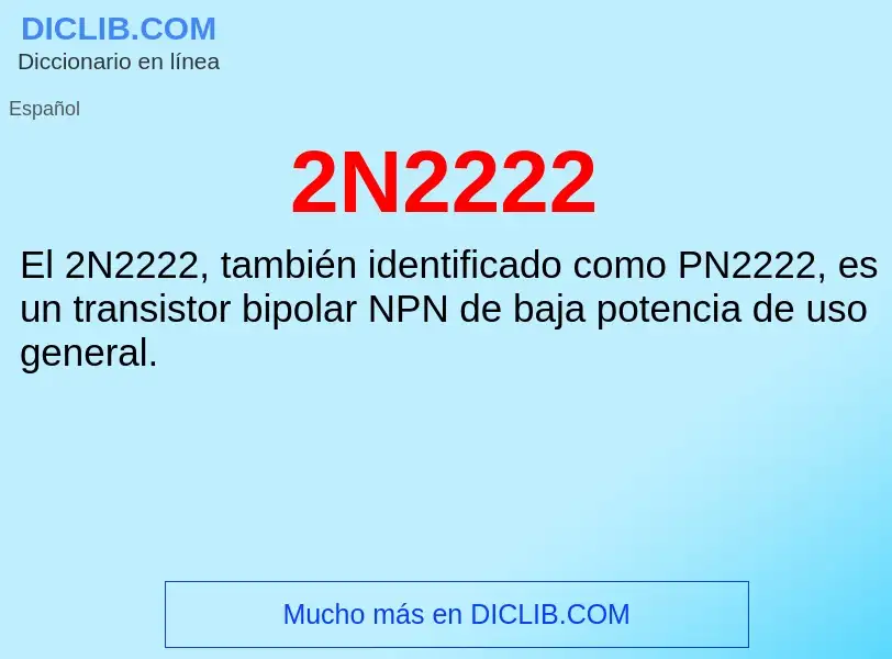 Qu'est-ce que 2N2222 - définition