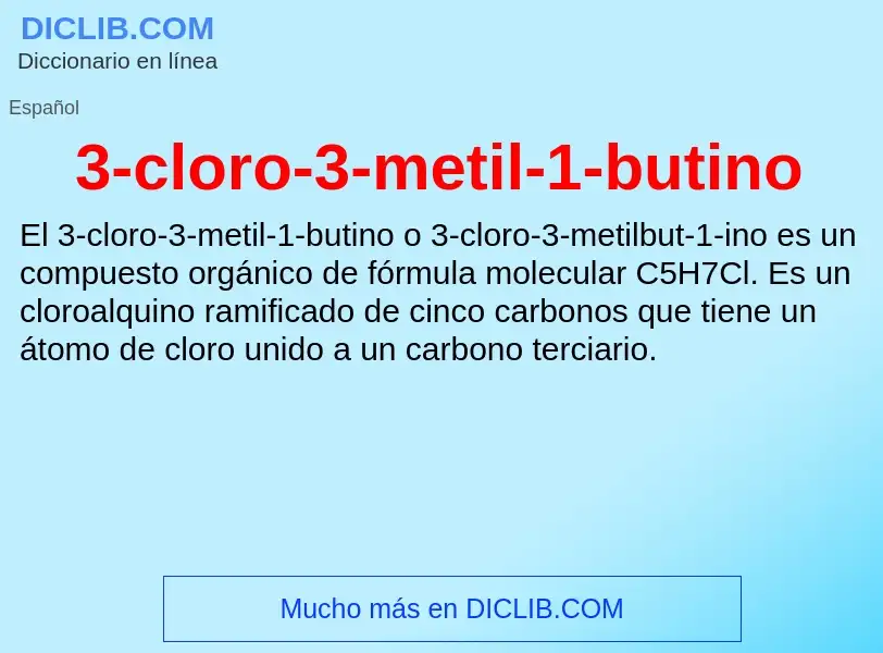 O que é 3-cloro-3-metil-1-butino - definição, significado, conceito