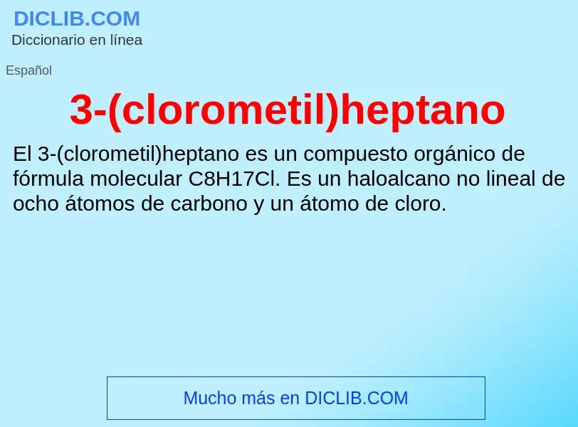 O que é 3-(clorometil)heptano - definição, significado, conceito