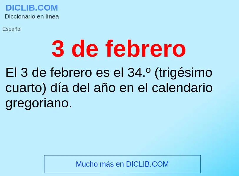 O que é 3 de febrero - definição, significado, conceito