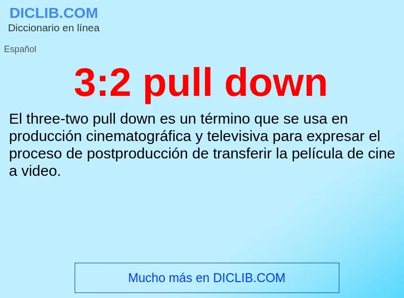 Qu'est-ce que 3:2 pull down - définition