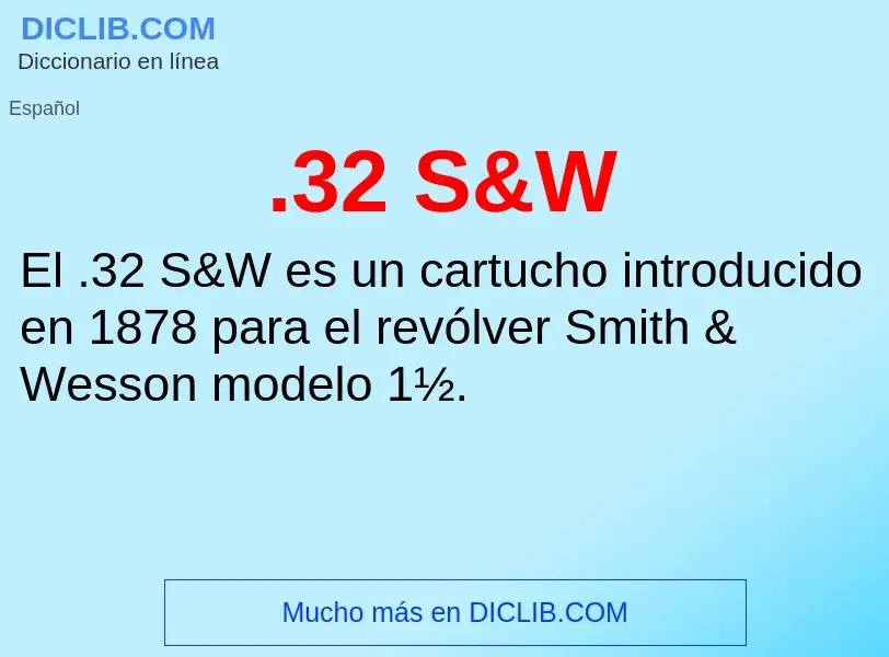 ¿Qué es .32 S&W? - significado y definición