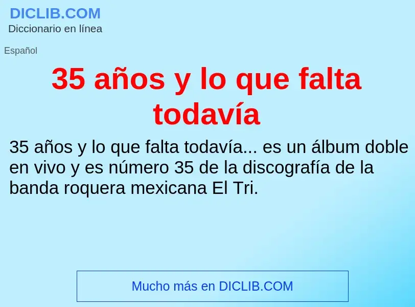 ¿Qué es 35 años y lo que falta todavía? - significado y definición