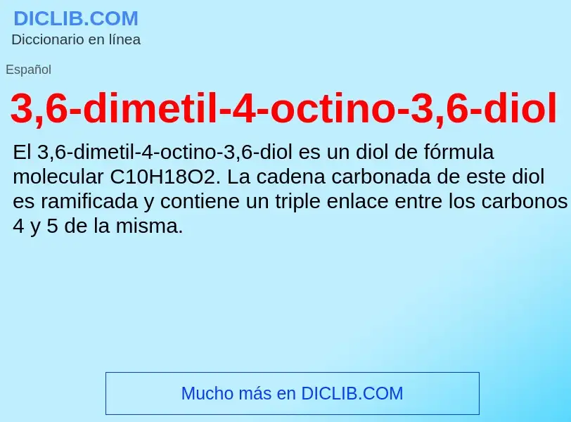 Qu'est-ce que 3,6-dimetil-4-octino-3,6-diol - définition