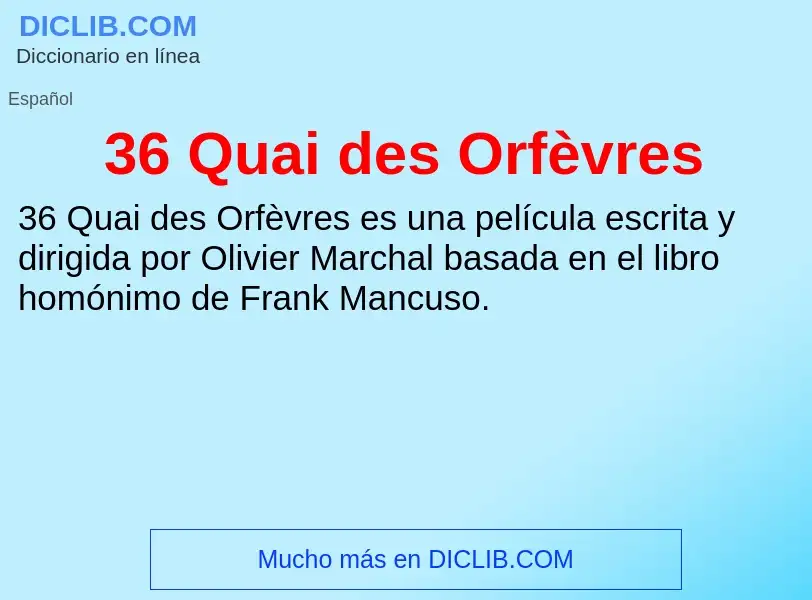 ¿Qué es 36 Quai des Orfèvres? - significado y definición