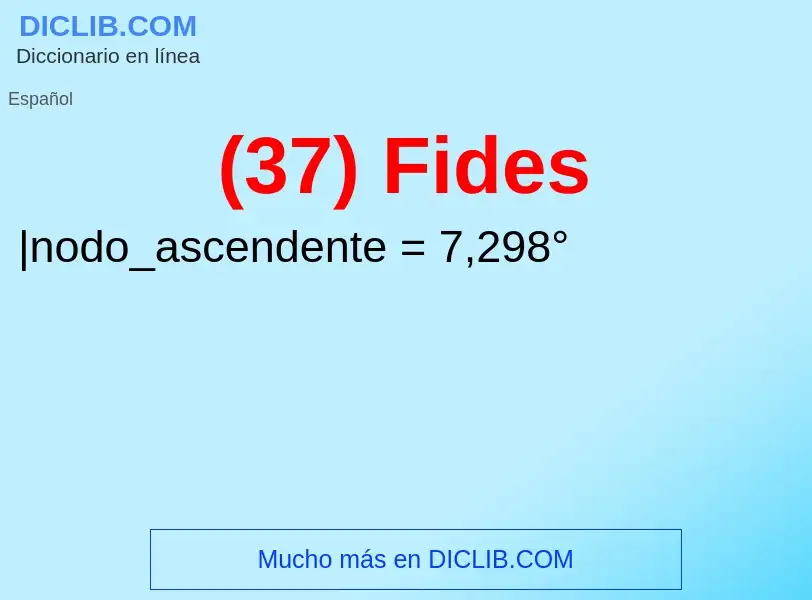 What is (37) Fides - meaning and definition