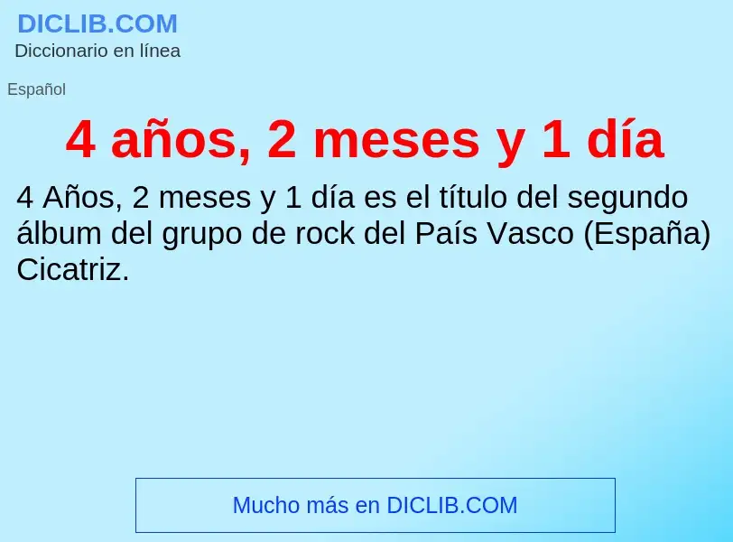 O que é 4 años, 2 meses y 1 día - definição, significado, conceito