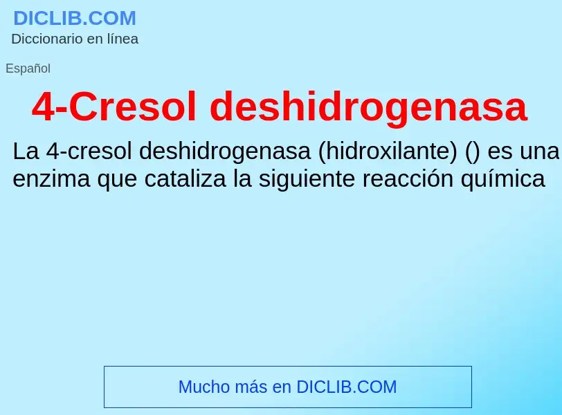 O que é 4-Cresol deshidrogenasa - definição, significado, conceito