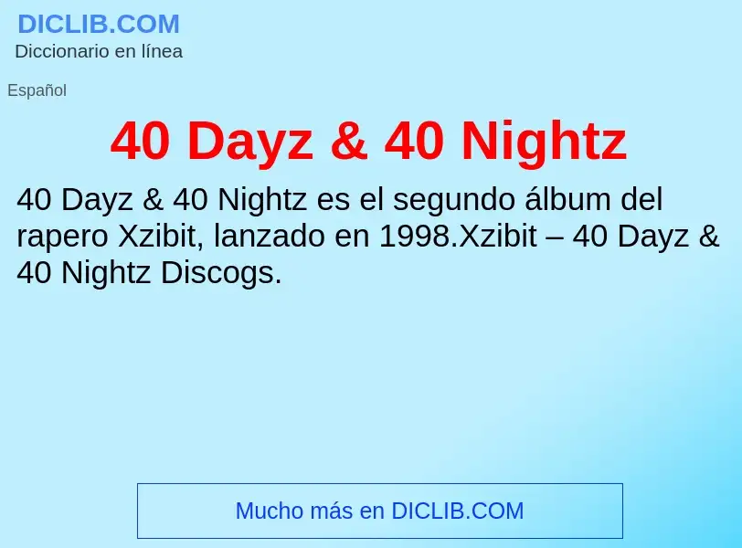 O que é 40 Dayz & 40 Nightz - definição, significado, conceito