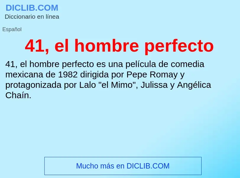 O que é 41, el hombre perfecto - definição, significado, conceito