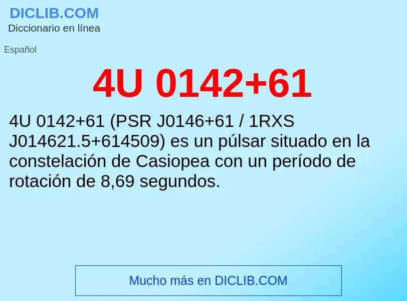 O que é 4U 0142+61 - definição, significado, conceito