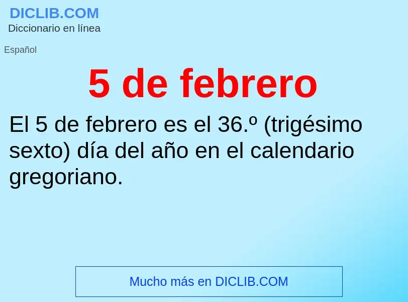 ¿Qué es 5 de febrero? - significado y definición