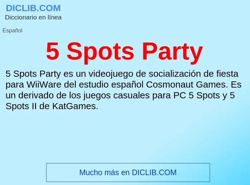 Qu'est-ce que 5 Spots Party - définition