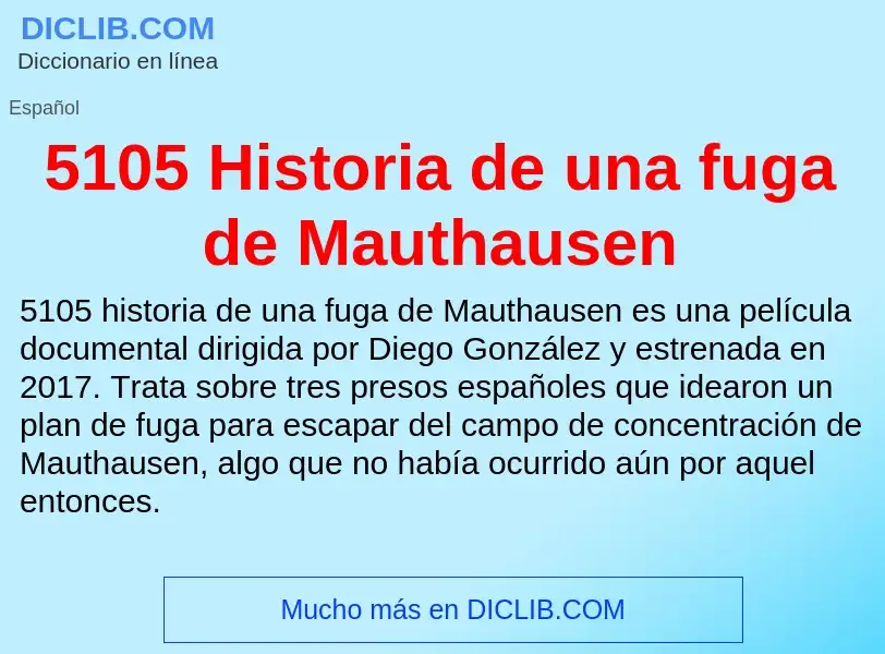 Qu'est-ce que 5105 Historia de una fuga de Mauthausen - définition