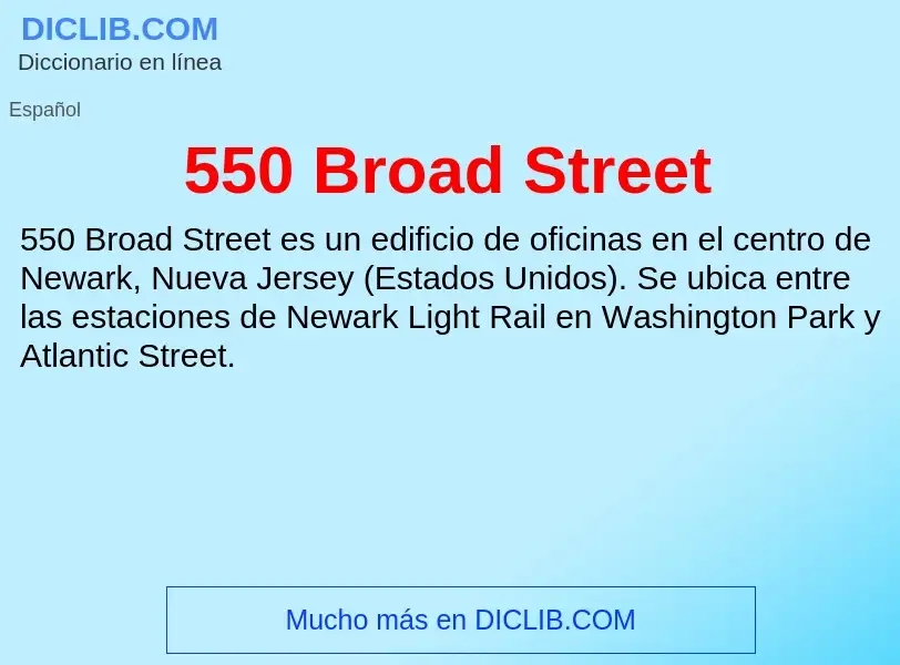 What is 550 Broad Street - meaning and definition