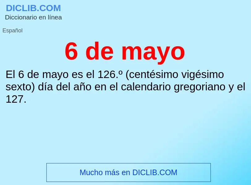 O que é 6 de mayo - definição, significado, conceito