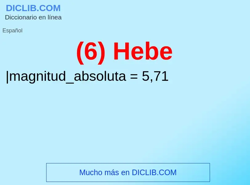 ¿Qué es (6) Hebe? - significado y definición