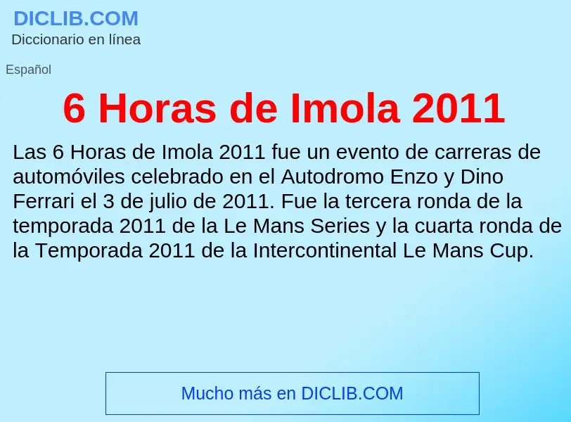 ¿Qué es 6 Horas de Imola 2011? - significado y definición