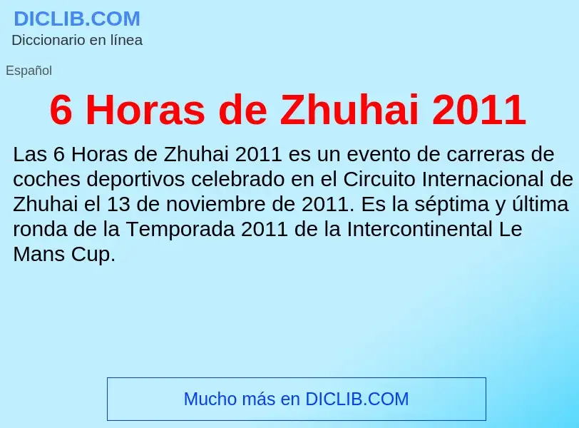 ¿Qué es 6 Horas de Zhuhai 2011? - significado y definición