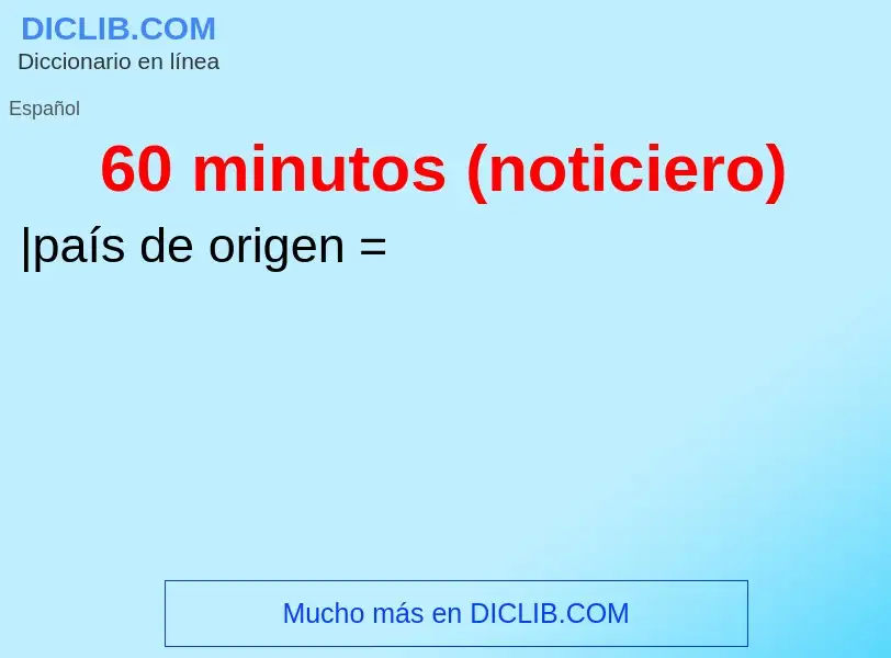 ¿Qué es 60 minutos (noticiero)? - significado y definición