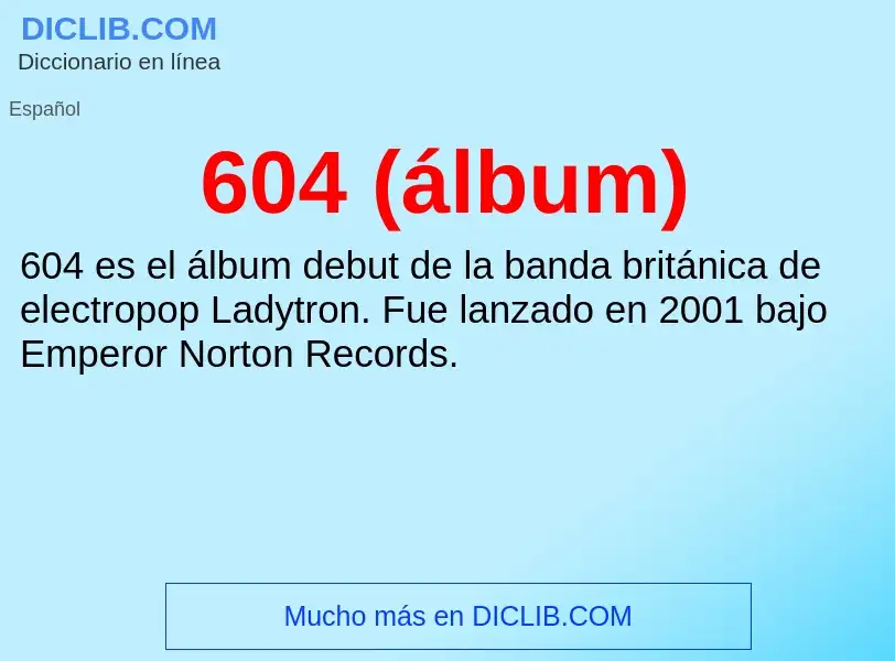 ¿Qué es 604 (álbum)? - significado y definición