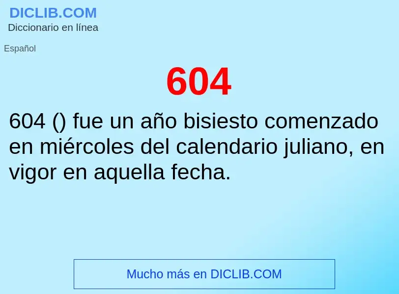 ¿Qué es 604? - significado y definición