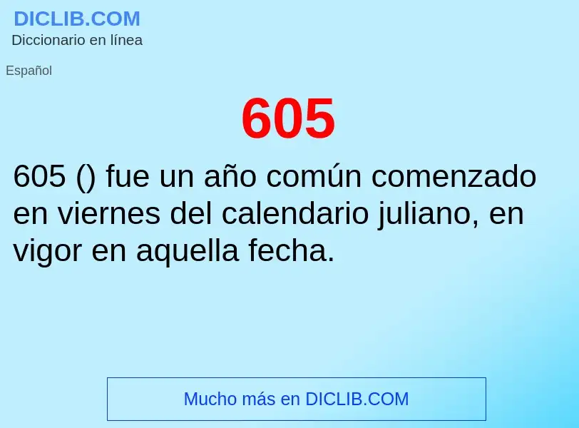 ¿Qué es 605? - significado y definición