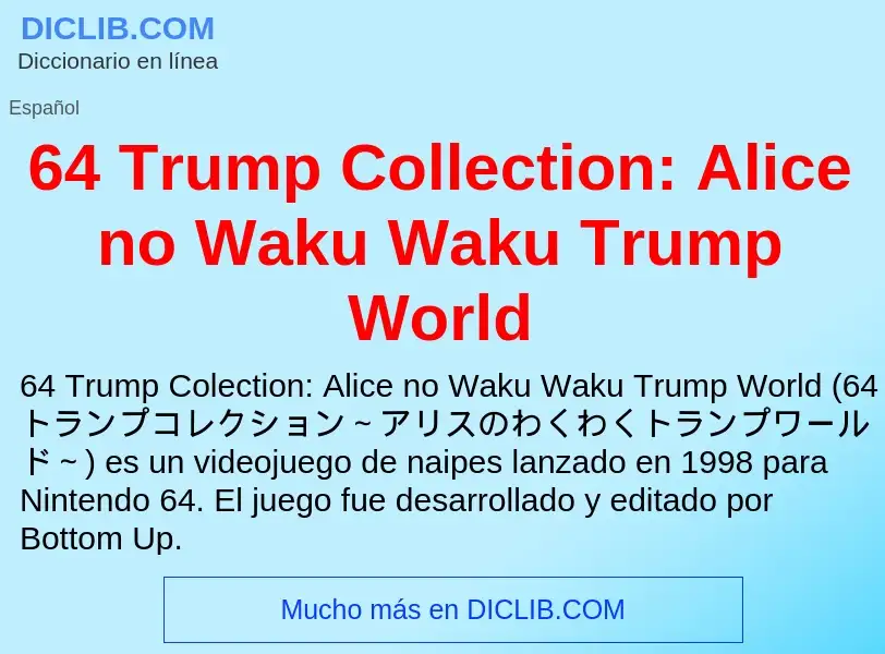 ¿Qué es 64 Trump Collection: Alice no Waku Waku Trump World? - significado y definición