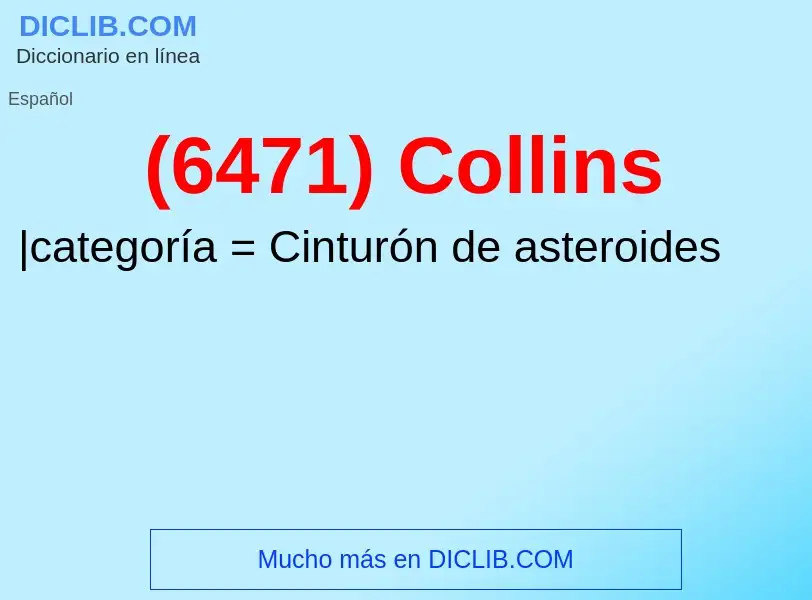 What is (6471) Collins - meaning and definition