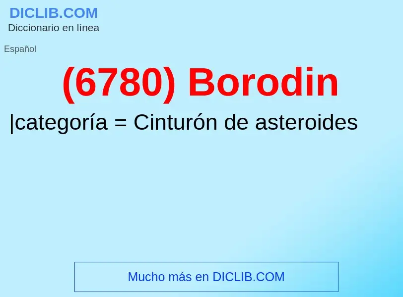 O que é (6780) Borodin - definição, significado, conceito