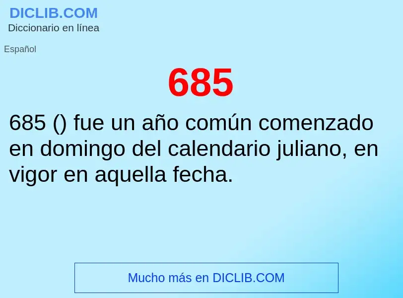 ¿Qué es 685? - significado y definición