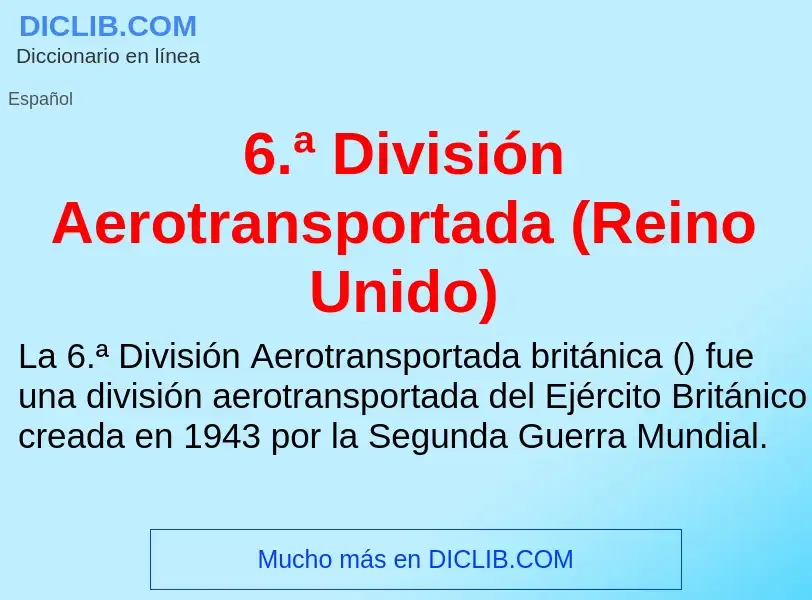 Что такое 6.ª División Aerotransportada (Reino Unido) - определение