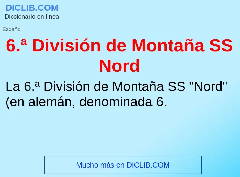 Τι είναι 6.ª División de Montaña SS Nord - ορισμός