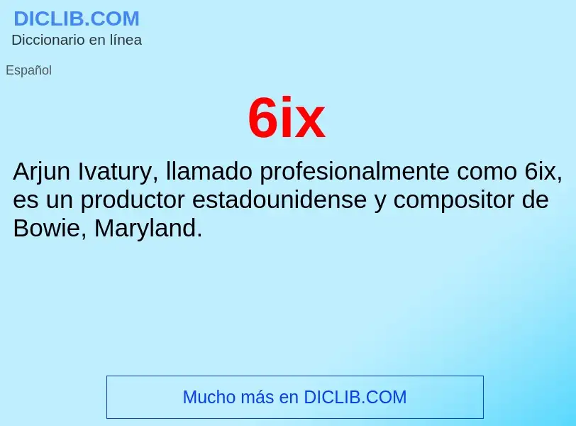 ¿Qué es 6ix? - significado y definición