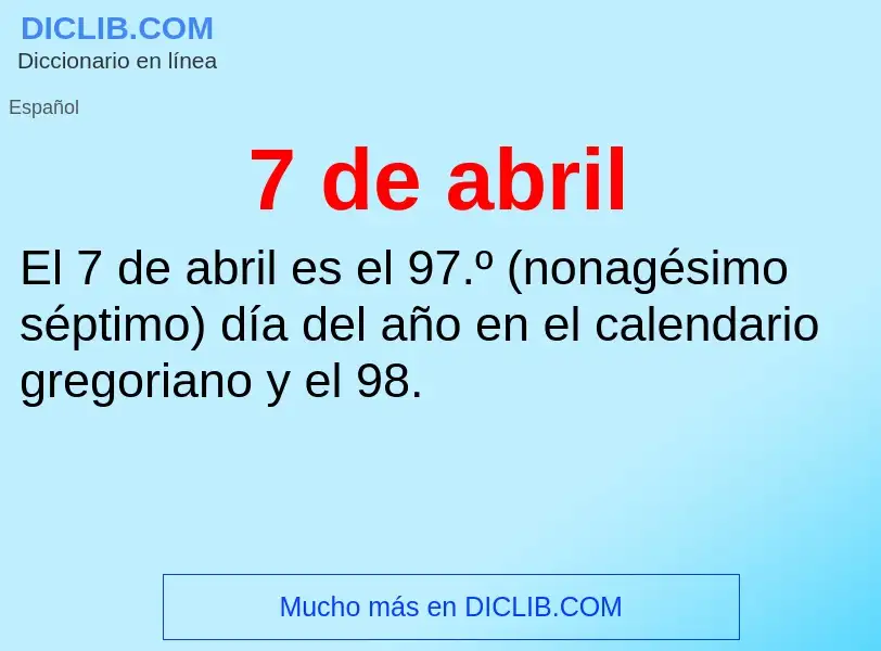 What is 7 de abril - meaning and definition