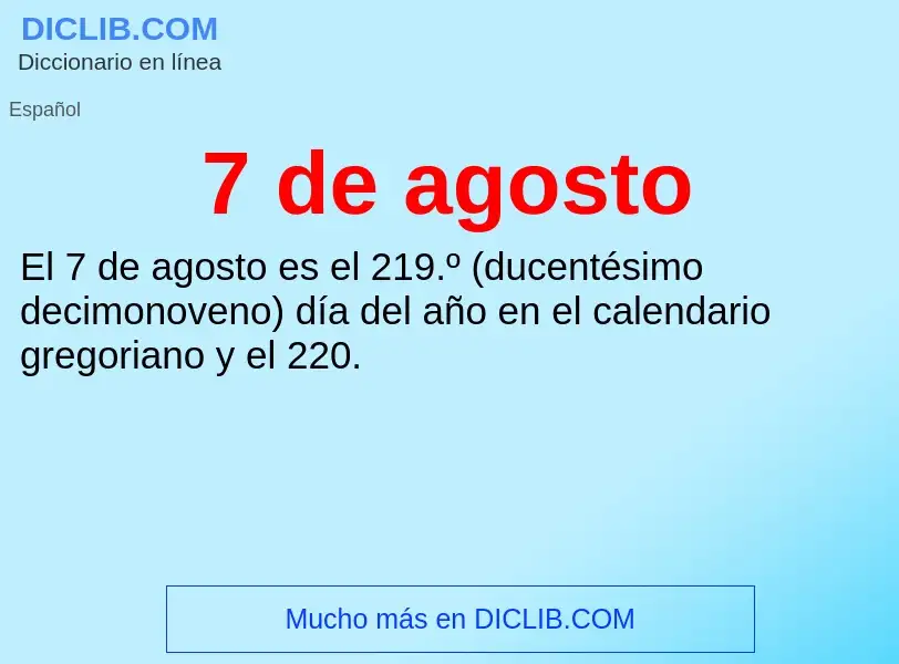 ¿Qué es 7 de agosto? - significado y definición