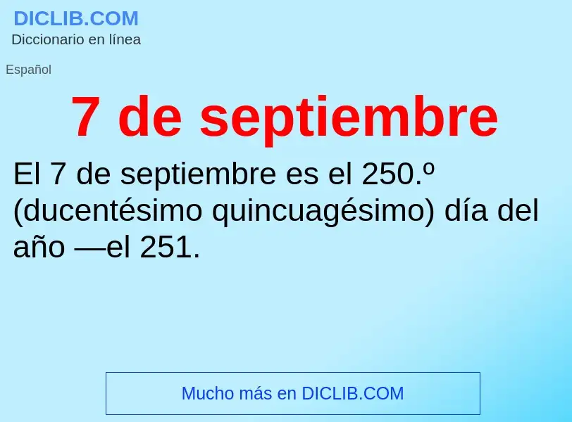 O que é 7 de septiembre - definição, significado, conceito