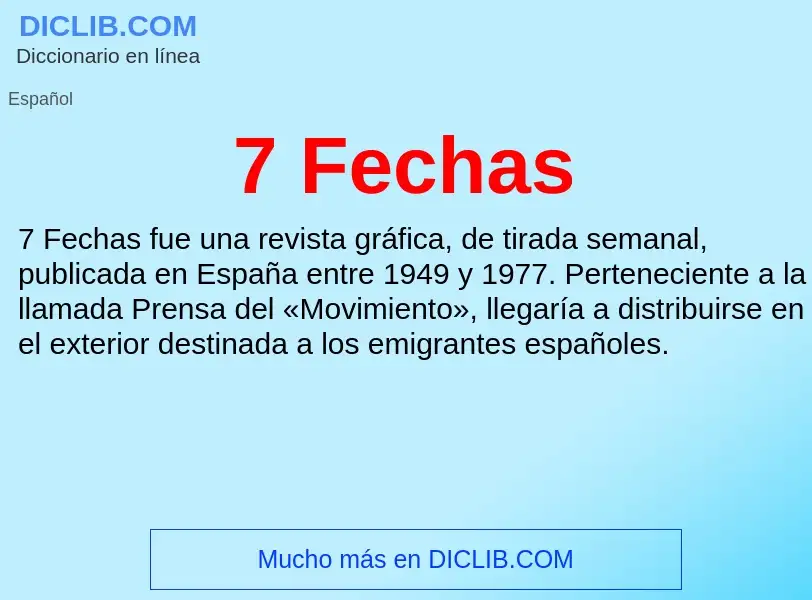 What is 7 Fechas - meaning and definition