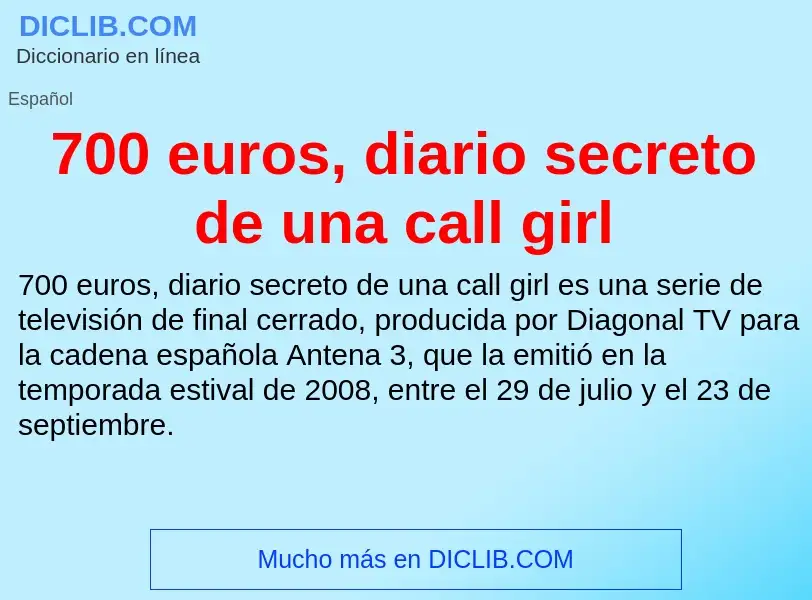 Что такое 700 euros, diario secreto de una call girl - определение