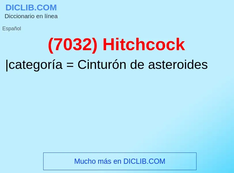 O que é (7032) Hitchcock - definição, significado, conceito