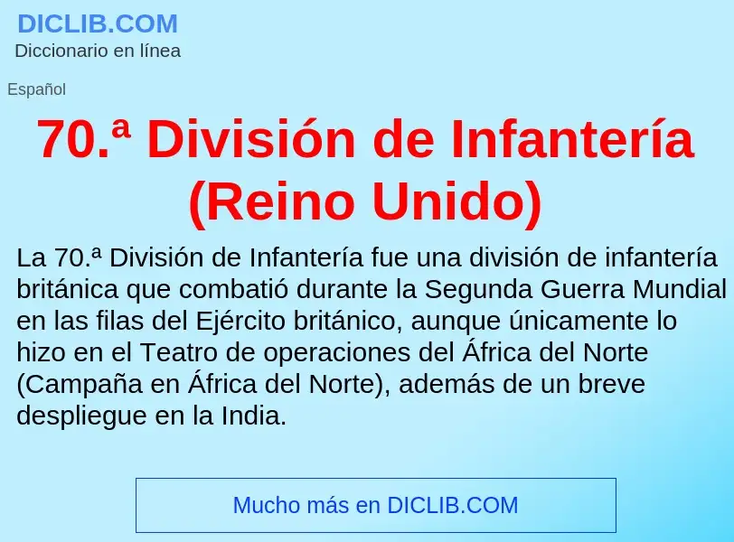 Что такое 70.ª División de Infantería (Reino Unido) - определение