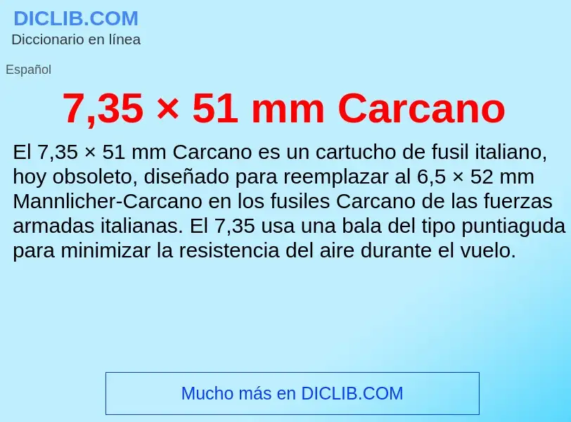 Che cos'è 7,35 × 51 mm Carcano - definizione