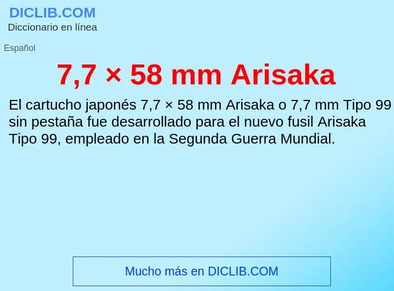 What is 7,7 × 58 mm Arisaka - meaning and definition