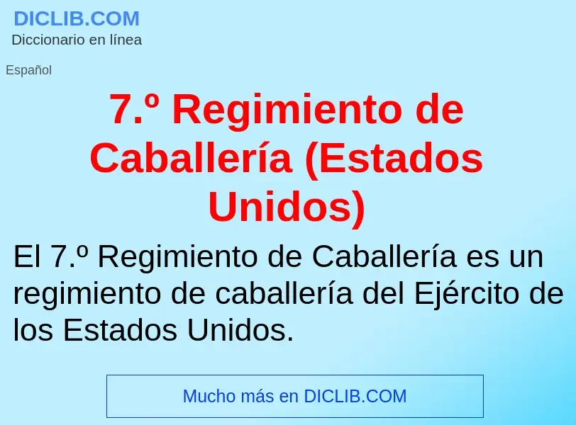 ¿Qué es 7.º Regimiento de Caballería (Estados Unidos)? - significado y definición