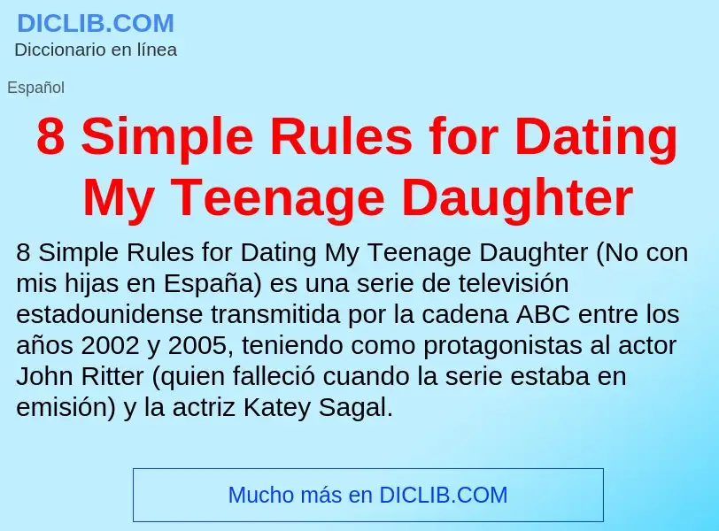 Qu'est-ce que 8 Simple Rules for Dating My Teenage Daughter - définition