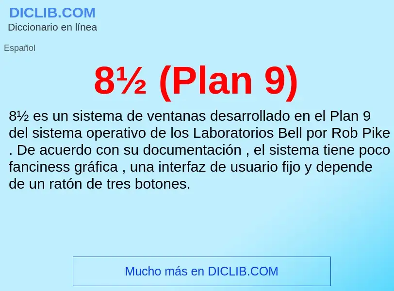 O que é 8½ (Plan 9) - definição, significado, conceito